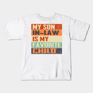 My Son In Law Is My Favorite Child Funny Family Humor Retro Kids T-Shirt